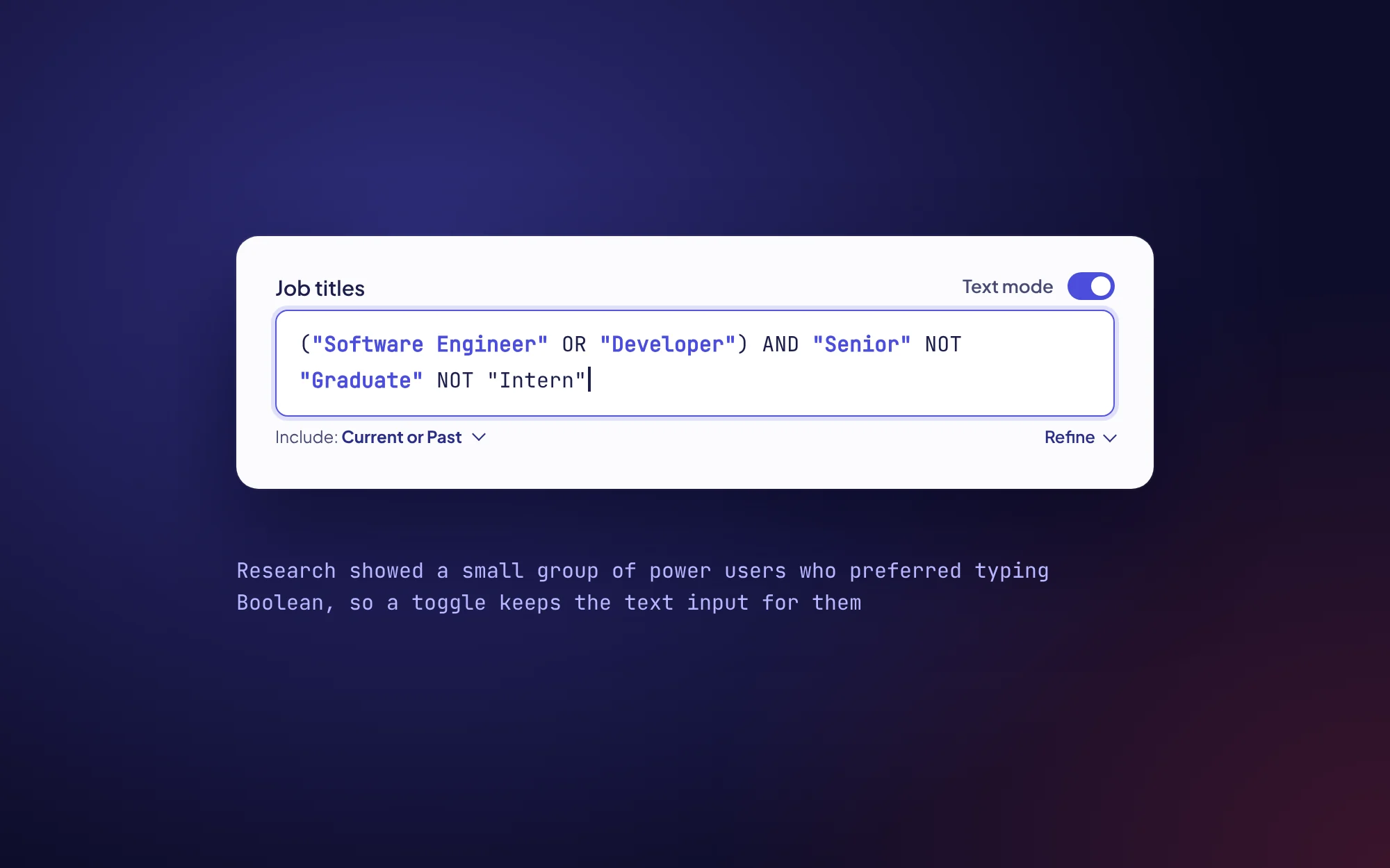 A Job titles field built with chips and Refine dividers. The recruiter switches on text mode, the chips turn into the equivalent typed Boolean string, and they type an extra NOT clause by hand.